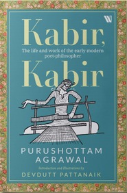 KABIR, KABIR :  THE LIFE OF INDIAâ'S GREATEST POET-MYSTIC