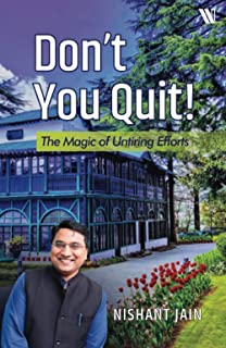 DONâ'T YOU QUIT! : THE MAGIC OF UNTIRING EFFORTS