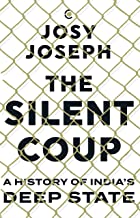 The Silent Coup: A History of India's Deep State