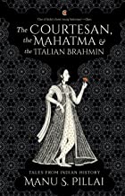 THE COURTESAN, THE MAHATMA, AND THE ITALIAN BRAHMIN 