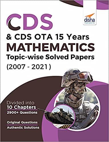 CDS 15 Years Mathematics Topic wise Solved Papers (2007 - 2021)