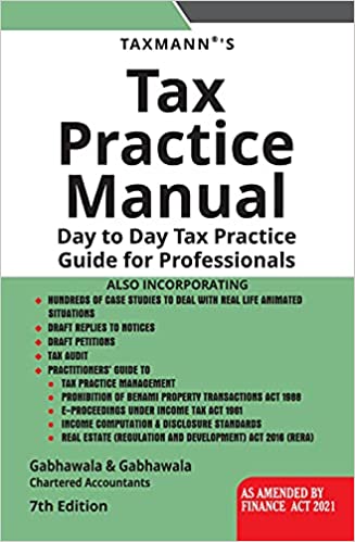 Taxmann’s Tax Practice Manual – Exhaustive (2,100+ pages) | Amended (by the Finance Act, 2021) | Practical Guide (330+ case studies) for Tax Professionals to Assist them in their Day-to-Day Tax Works