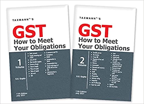 TAXMANN'S GST HOW TO MEET YOUR OBLIGATIONS (SET OF 2 VOLS.) – COMMENTARY ON PROVISIONS OF GST IN A LUCID MANNER, BY GIVING SCOPE OF PROVISIONS OF SECTIONS, RULES SUPPORTED BY JUDGEMENTS/ORDERS