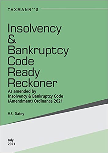 TAXMANN’S INSOLVENCY AND BANKRUPTCY READY RECKONER – COMPREHENSIVE, COMPLETE & ACCURATE, TOPIC-WISE COMMENTARY ON IBC ALONG WITH RELEVANT RULES/REGULATIONS, CASE LAWS, AND CIRCULARS & NOTIFICATIONS