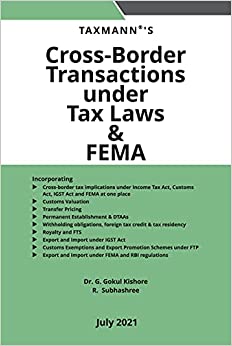 Taxmann’s Cross-Border Transactions under Tax Laws & FEMA – Practical Commentary covering Income Tax (including International Tax & Transfer Pricing), GST, Customs & FEMA along with relevant Case Laws