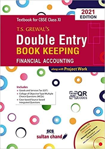 T.S. GREWAL'S DOUBLE ENTRY BOOK KEEPING : FINANCIAL ACCOUNTING TEXTBOOK FOR CBSE CLASS 11 (EXAMINATION 2021-22)