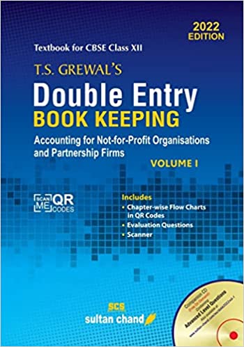 T.S. GREWAL'S DOUBLE ENTRY BOOK KEEPING: ACCOUNTING FOR NOT-FOR-PROFIT ORGANIZATIONS AND PARTNERSHIP FIRMS -(VOL. 1) TEXTBOOK FOR CBSE CLASS 12 (2022-23 SESSION) 