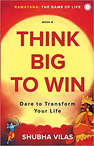 RAMAYANA: THE GAME OF LIFE – BOOK 6: THINK BIG TO WIN: VOL. 6