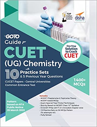 Go To Guide for CUET (UG) Chemistry with 10 Practice Sets & 5 Previous Year Questions; CUCET - Central Universities Common Entrance Test