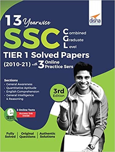 13 Year-wise SSC CGL (Combined Graduate Level) Tier I Solved Papers (2010 - 21) with 3 Online Practice Sets 