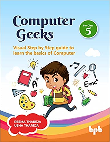 COMPUTER GEEKS 5: VISUAL STEP BY STEP GUIDE TO LEARN THE BASICS OF COMPUTER