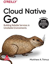 Cloud Native Go: Building Reliable Services in Unreliable Environments