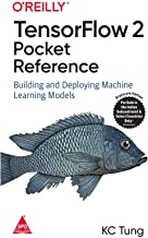 TensorFlow 2 Pocket Reference: Building and Deploying Machine Learning Models 