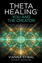 THETA HEALING: YOU AND THE CREATOR - DEEPEN YOUR CONNECTION WITH THE ENERGY OF CREATION