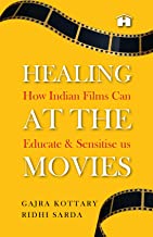 HEALING AT THE MOVIES: HOW INDIAN FILMS CAN EDUCATE AND SENSITISE US
