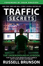 TRAFFIC SECRETS: THE UNDERGROUND PLAYBOOK FOR FILLING YOUR WEBSITES AND FUNNELS WITH YOUR DREAM CUST