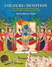 Colours of Devotion: The Legendary Paintings and Textiles of the Vallabha Sampradaya, 1500-1900