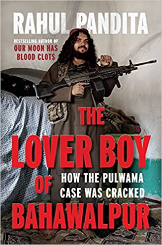 THE LOVER BOY OF BAHAWALPUR : HOW THE PULWAMA CASE WAS CRACKED