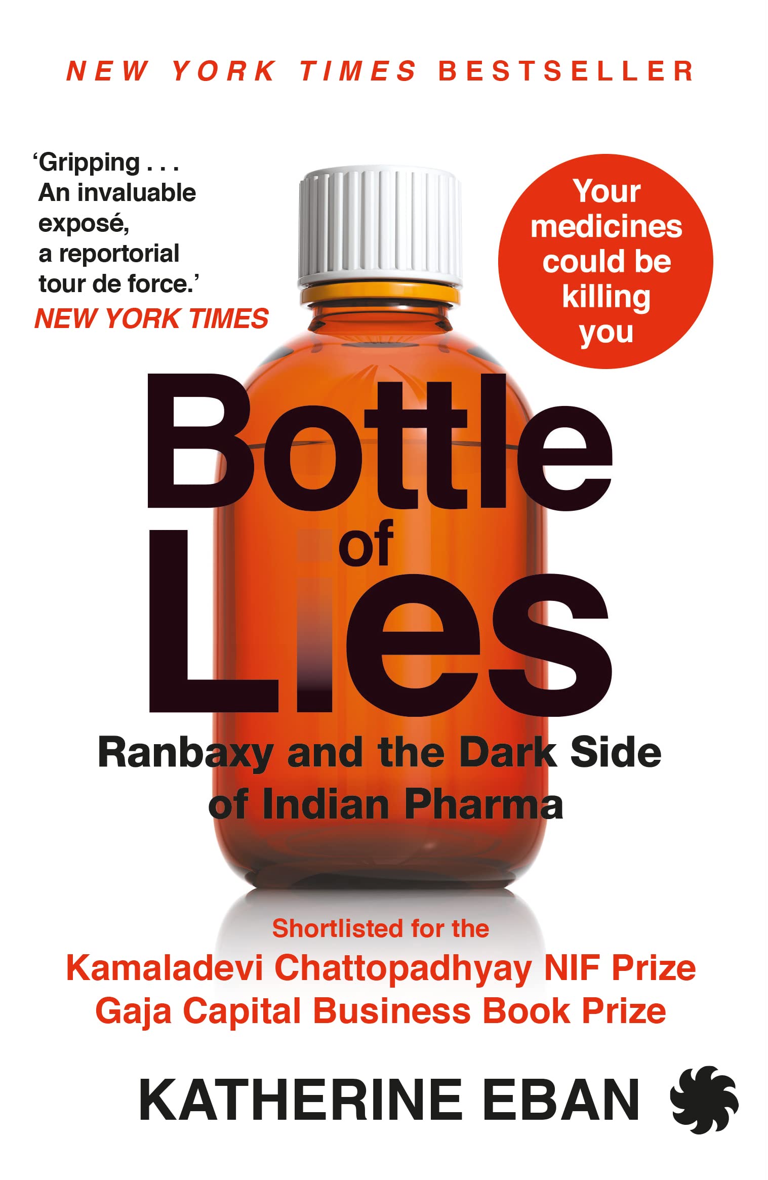 BOTTLE OF LIES : RANBAXY AND THE DARK SIDE OF INDIAN PHARMA