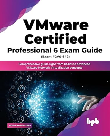 VMWARE CERTIFIED PROFESSIONAL 6 EXAM GUIDE (EXAM #2V0-642) 