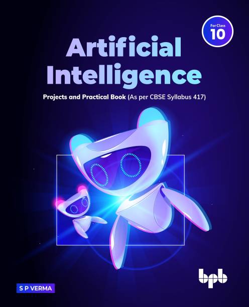ARTIFICIAL INTELLIGENCE 10: PROJECTS AND PRACTICAL BOOK 