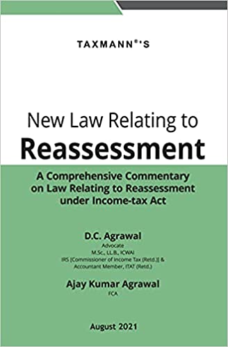 Taxmann’s New Law Relating to Reassessment – Commentary with discussion on fundamental concepts & issues arising under the new law combined with commentary on statutory provisions & jurisprudence 