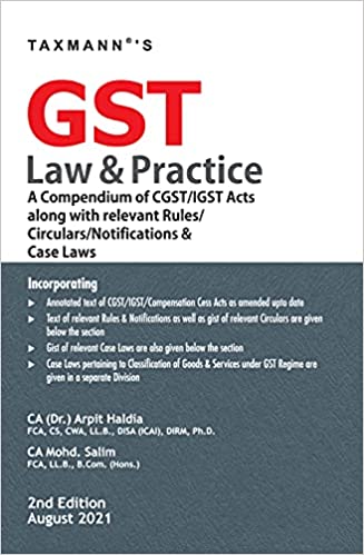 Taxmann's GST Law & Practice – Unique/Concise Compendium of Updated, Amended & Annotated text of CGST/IGST Acts along with Gist of Relevant Rules, Notifications, Forms, Circulars, Case Laws, etc.