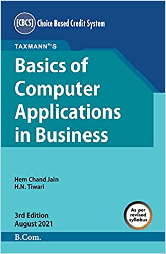 Taxmann's Basics of Computer Applications in Business – Comprehensive & authentic textbook to impart computer skills and knowledge focusing on application with illustrations, MS Excel, etc. 
