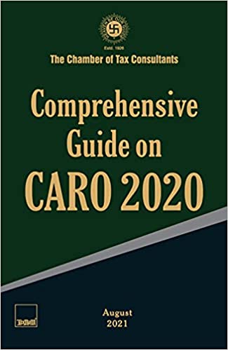 Taxmann’s Comprehensive Guide on CARO 2020 – Clause-by-Clause Explanation & Specific Guidance in an Easy-to-Understand Language with Practical Tips for Auditors, etc. | CTC