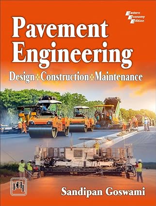 PAVEMENT ENGINEERING: DESIGN, CONSTRUCTION AND MAINTENANCE
