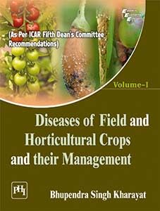 DISEASES OF FIELD & HORTICULTURAL CROPS & THEIR MANAGEMENT, VOL. I