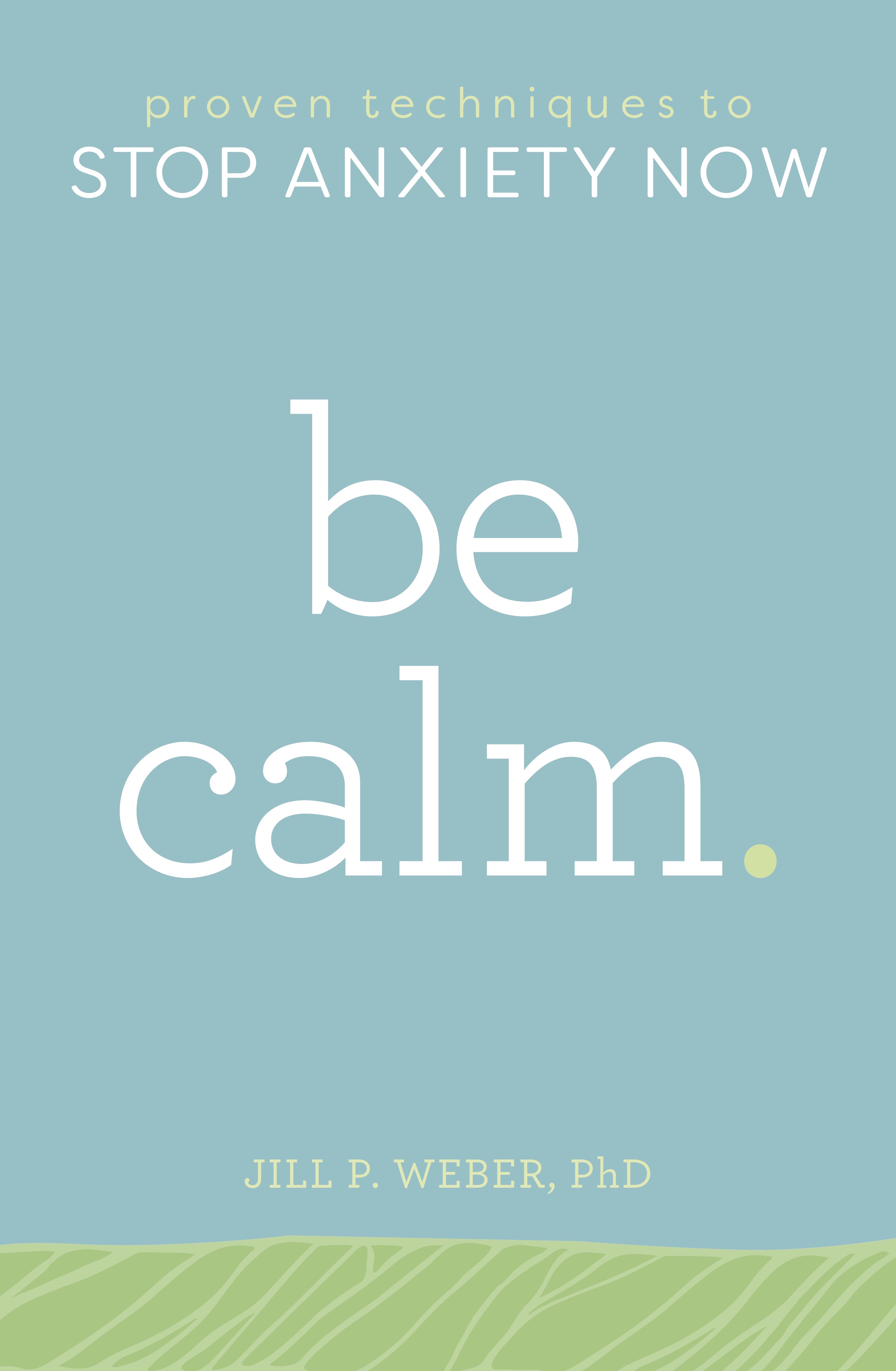 BE CALM.