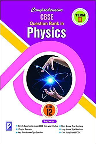 COMPREHENSIVE CBSE QUESTION BANK IN PHYSICS XII (TERM-II )