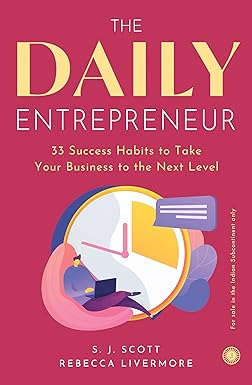 THE DAILY ENTREPRENEUR: 33 SUCCESS HABITS TO TAKE YOUR BUSINESS TO THE NEXT LEVEL