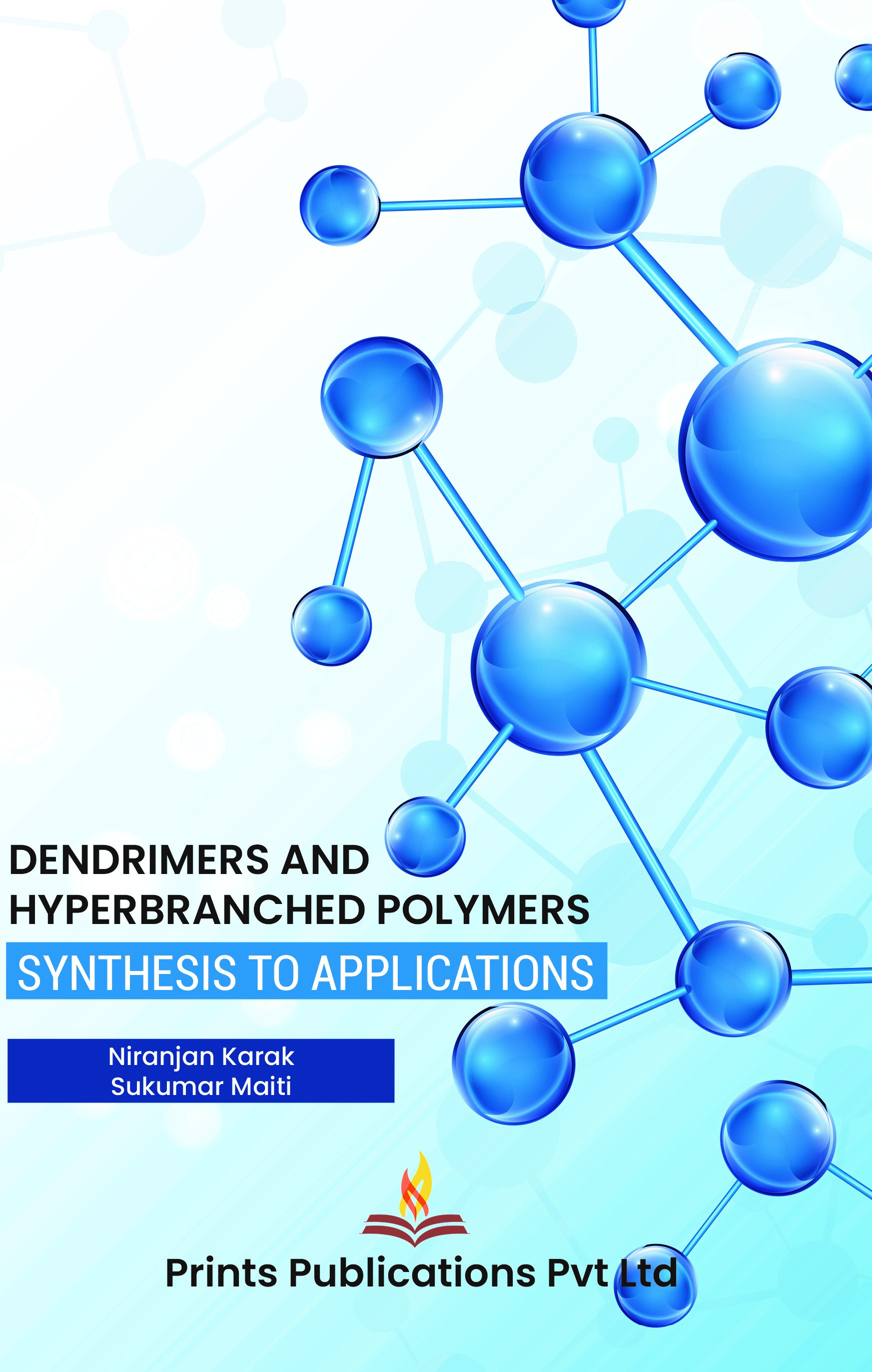 DENDRIMERS AND HYPERBRANCHED POLYMERS: SYNTHESIS TO APPLICATIONS