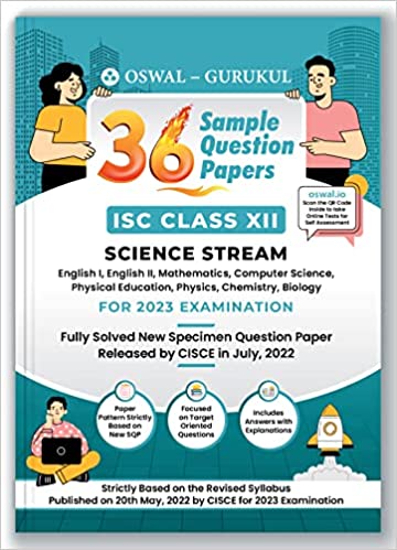 OSWAL - GURUKUL 36 SAMPLE QUESTION PAPERS FOR ISC SCIENCE STREAM CLASS 12 EXAM 2023 : SOLVED NEW SPECIMEN QUESTIONS (ENGLISH I & II, MATHS, PHYSICS, CHEMISTRY, BIOLOGY, PHYSICAL EDU, COMP SC.)