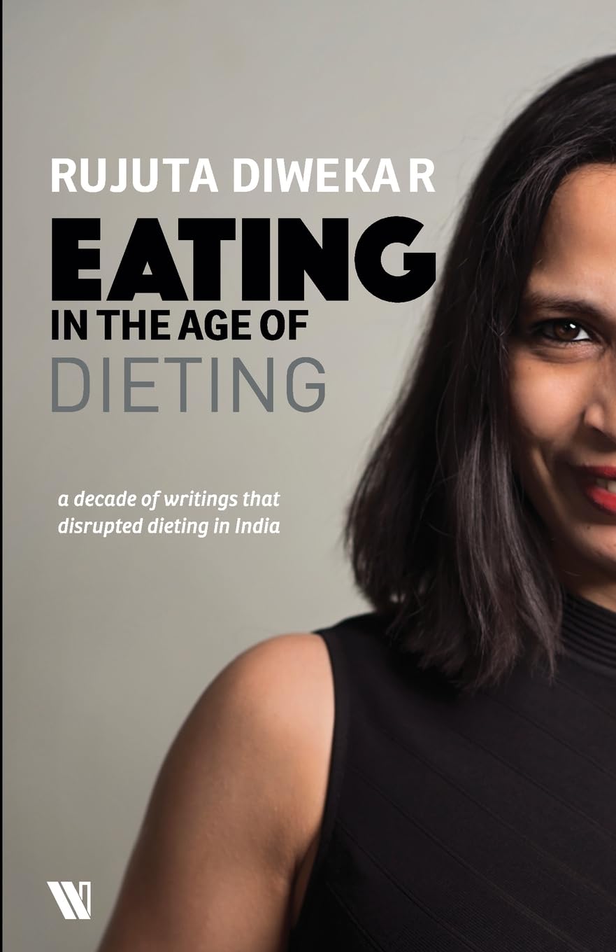 Eating In The Age Of Dieting:A Collection Of Notes And Essays From Over The Years