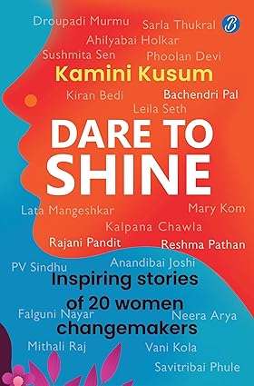 Dare to Shine: Inspiring stories of 20 women changemakers