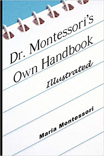 DR. MONTESSORI'S OWN HANDBOOK - ILLUSTRATED