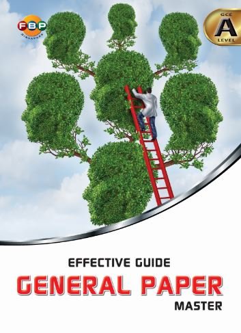 EFFECTIVE GUIDE GENERAL PAPER MASTER GCE A LEVEL