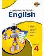 A COMPLETE GUIDE (WITH PRACTICE) TO ENGLISH PRIMARY 4