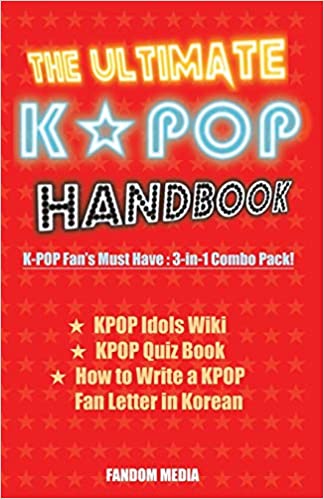 THE ULTIMATE KPOP HANDBOOK: KPOP FAN'S MUST HAVE: 3-IN-1 COMBO PACK AUTHORED 