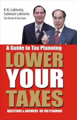 A GUIDE TO TAX PLANNING LOWER YOUR TAXES