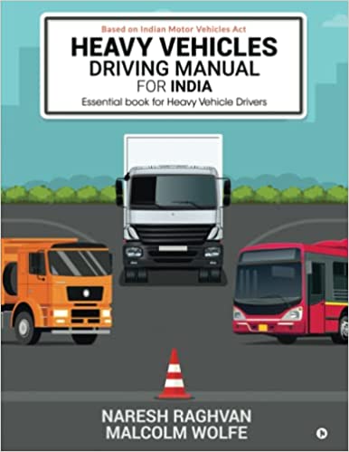 HEAVY VEHICLES DRIVING MANUAL FOR INDIA: ESSENTIAL BOOK FOR HEAVY VEHICLE DRIVERS