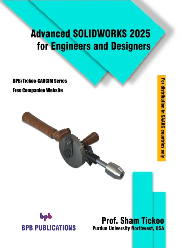 ADVANCED SOLIDWORKS 2025 FOR ENGINEERS AND DESIGNERS