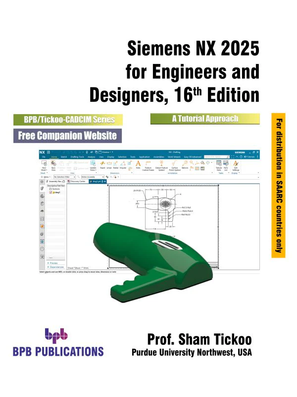 SIEMENS NX 2025 FOR ENGINEERS AND DESIGNERS - 16TH EDITION