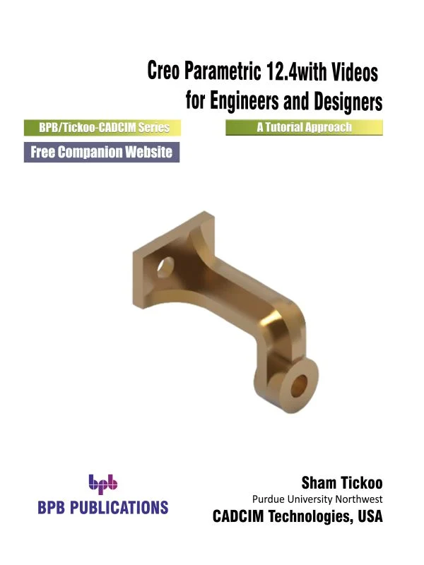 CREO PARAMETRIC 12.4 WITH VIDEOS FOR ENGINEERS AND DESIGNERS