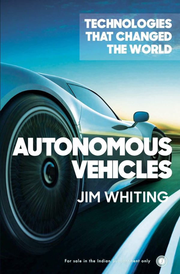 TECHNOLOGIES THAT CHANGED THE WORLD: AUTONOMOUS VEHICLES