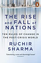 The Rise and Fall of Nations: Ten Rules of Change in the Post-Crisis World