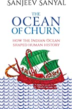 THE OCEAN OF CHURN: HOW THE INDIAN OCEAN SHAPED HUMAN HISTORY